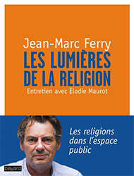 Les Lumières de la religion par Jean-Marc Ferry et Élodie Maurot